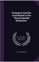 Zoological Articles Contributed to the Encyclopaedia Britannica