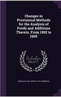 Changes in Provisional Methods for the Analysis of Foods and Additions Thereto, from 1902 to 1905