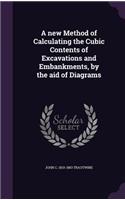 A New Method of Calculating the Cubic Contents of Excavations and Embankments, by the Aid of Diagrams