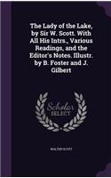 The Lady of the Lake, by Sir W. Scott. With All His Intrs., Various Readings, and the Editor's Notes. Illustr. by B. Foster and J. Gilbert: (English)