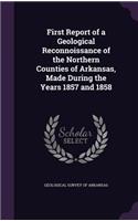 First Report of a Geological Reconnoissance of the Northern Counties of Arkansas, Made During the Years 1857 and 1858