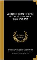 Alexander Henry's Travels and Adventures in the Years 1760-1776