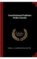 Constitutional Problems Under Lincoln