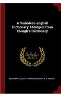 A Sinhalese-English Dictionary Abridged from Clough's Dictionary
