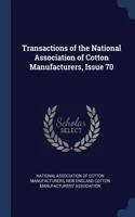 Transactions of the National Association of Cotton Manufacturers, Issue 70