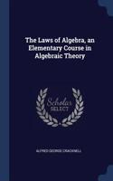 The Laws of Algebra, an Elementary Course in Algebraic Theory