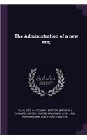 Administration of a new era;