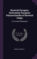 Bacterial Pyrogens; Particularly Pyrogenic Polysaccharides of Bacterial Origin