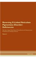 Reversing X-Linked Reticulate Pigmentary Disorder: Deficiencies The Raw Vegan Plant-Based Detoxification & Regeneration Workbook for Healing Patients. Volume 4
