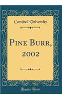 Pine Burr, 2002 (Classic Reprint)