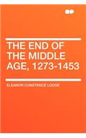 The End of the Middle Age, 1273-1453