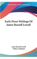 Early Prose Writings Of James Russell Lowell