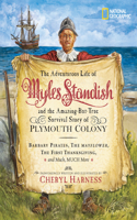 Adventurous Life of Myles Standish and the Amazing-But-True Survival Story of Plymouth Colony: Barbary Pirates, the Mayflower, the First Thanksgiving, and Much, Much More
