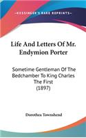 Life And Letters Of Mr. Endymion Porter