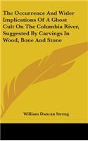 The Occurrence and Wider Implications of a Ghost Cult on the Columbia River, Suggested by Carvings in Wood, Bone and Stone
