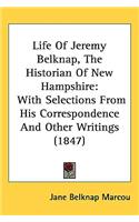 Life Of Jeremy Belknap, The Historian Of New Hampshire