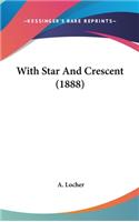 With Star And Crescent (1888)