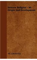 Hebrew Religion - Its Origin And Development: (English)