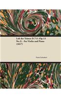 Lob der Tränen D.711 (Op.13 No.2) - For Violin and Piano (1817)