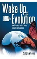 Wake Up and Join the Evolution