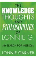 The Knowledge Thoughts and Philosophies of Lonnie G.: My Search for Wisdom: (English)