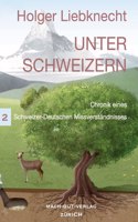 Unter Schweizern: Chronik eines Schweizer-Deutschen Missverständnisses