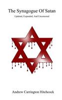 The Synagogue of Satan - Updated, Expanded, and Uncensored