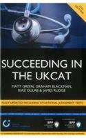 Succeeding in the UKCAT: Comprising over 680 practice questions including detailed explanations, two mock tests and comprehensive guidance on how to maximise your score