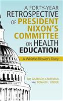 Forty-Year Retrospective of President Nixon's Committee on Health Education: A Whistle-Blower's Diary