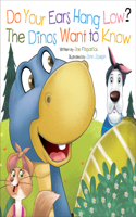 Do Your Ears Hang Low? the Dinos Want to Know
