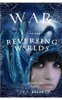 War of the Reversing World's, Trilogy Two, Part II