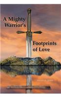 A Mighty Warrior's Footprints of Love