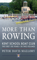 More Than Rowing: Kent School Boat Club, The First 100 Years