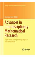 Advances in Interdisciplinary Mathematical Research: Applications to Engineering, Physical and Life Sciences