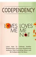 Codependency - "Loves Me, Loves Me Not"