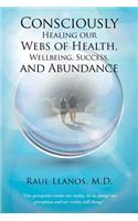 Consciously Healing our Webs of Health, Wellbeing, Success, and Abundance