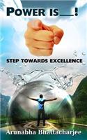 Power Is You!: Step Towards Excellence