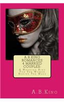 A.B.King Romances 4 Married Couples: A Wedding Ring for the Woman Behind the Mask