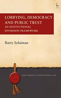 Lobbying, Democracy and Public Trust: An Institutional Diversion Framework