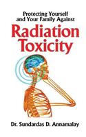 Protecting Yourself and Your Family Against Radiation Toxicity