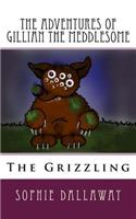 adventures of Gillian the Meddlesome: The Grizzing