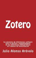 Zotero: : Los Gestores de Referencias: Software Para La Gestion y Mantenimiento de Las Referencias Bibliograficas En Trabajos