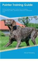 Pointer Training Guide Pointer Training Includes: Pointer Tricks, Socializing, Housetraining, Agility, Obedience, Behavioral Training and More