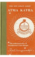 Atma Katha: The Authorized Story of Sriyukteswar's First Disciple: The Authorized Story of Sriyukteswar's First Disciple