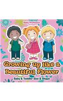 Growing up like a Beautiful Flower baby & Toddler Size & Shape: (English)
