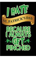 I Hate St. Patrick's Day Because I Always Get Pinched