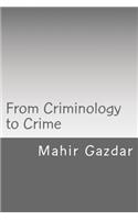 From Criminology to Crime