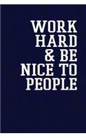 Work hard and be nice to people