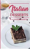 Italian Desserts: The Art of Italian Desserts; the Very Best Traditional Italian Desserts & Pastries Cookbook