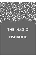 Magic Fishbone